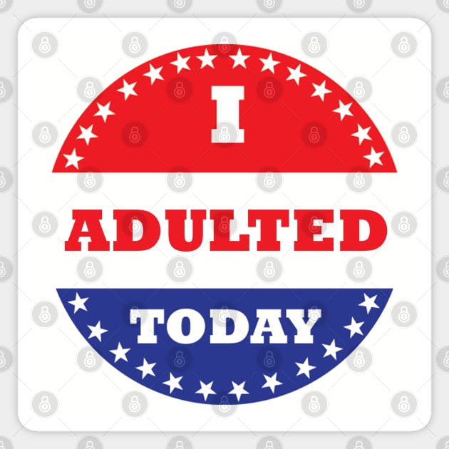 I Adulted Today Sticker by esskay1000